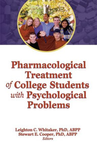 Pharmacological Treatment of College Students with Psychological Problems - 9780789036797 by Leighton Whitaker, Stewart Cooper, 9780789036797