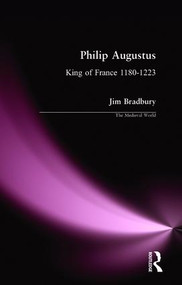 Philip Augustus (King of France 1180-1223) - 9780582060593 by Jim Bradbury, 9780582060593