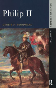Philip II - 9780582072329 by Geoffrey Woodward, 9780582072329