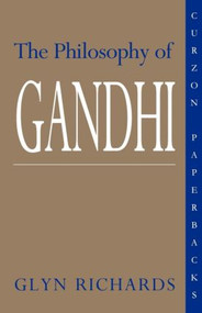 The Philosophy of Gandhi (A Study of his Basic Ideas) - 9780700702282 by Glyn Richards, 9780700702282