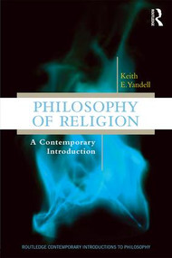 Philosophy of Religion (A Contemporary Introduction) - 9780415963701 by Keith E. Yandell, 9780415963701