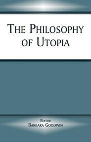 The Philosophy of Utopia - 9780714681696 by Barbara Goodwin, 9780714681696