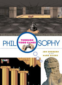 Philosophy Through Video Games - 9780415988582 by Jon Cogburn, Mark Silcox, 9780415988582