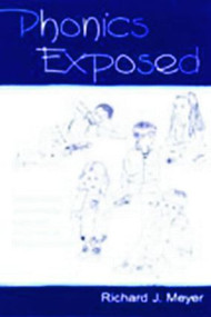 Phonics Exposed (Understanding and Resisting Systematic Direct Intense Phonics Instruction) - 9780805839111 by Richard J. Meyer, 9780805839111