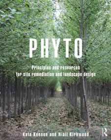 Phyto (Principles and Resources for Site Remediation and Landscape Design) by Kate Kennen, Niall Kirkwood, 9780415814157