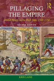 Pillaging the Empire (Global Piracy on the High Seas, 1500-1750) - 9780765638427 by Kris E Lane, 9780765638427