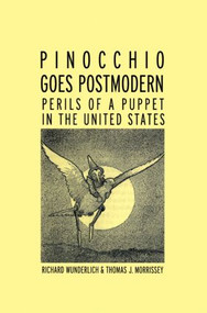 Pinocchio Goes Postmodern (Perils of a Puppet in the United States) - 9780415993241 by Richard Wunderlich, Thomas J. Morrissey, 9780415993241