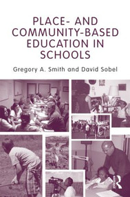 Place- and Community-Based Education in Schools by Gregory A. Smith, David Sobel, 9780415875196