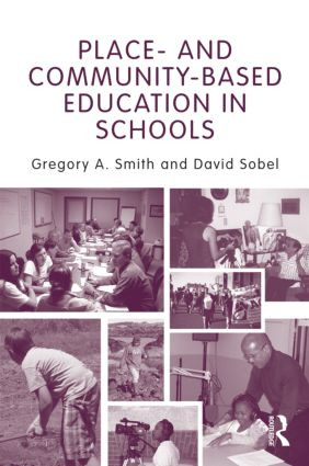 Place- and Community-Based Education in Schools by Gregory A. Smith, David Sobel, 9780415875196