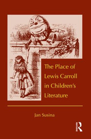 The Place of Lewis Carroll in Children's Literature - 9780415808903 by Jan Susina, 9780415808903