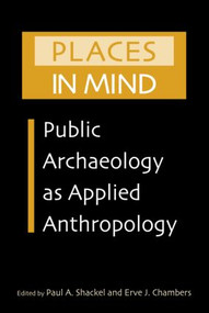 Places in Mind (Public Archaeology as Applied Anthropology) - 9780415946469 by Paul A. Shackel, Erve J. Chambers, 9780415946469