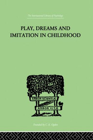 Play, Dreams And Imitation In Childhood by Jean Piaget, 9780415864459