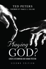 Playing God? (Genetic Determinism and Human Freedon) by Ted Peters, 9780415942492