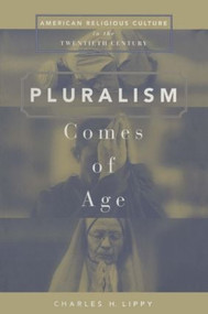 Pluralism Comes of Age (American Religious Culture in the Twentieth Century) - 9780765601513 by Charles H. Lippy, 9780765601513