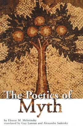 The Poetics of Myth - 9780415928984 by Eleazar M. Meletinsky, Guy Lanoue, Alexandre Sadetsky, 9780415928984