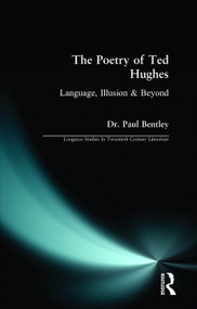 The Poetry of Ted Hughes (Language, Illusion & Beyond) - 9780582227750 by Dr. Paul Bentley, 9780582227750