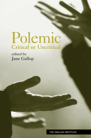 Polemic (Critical or Uncritical) - 9780415972284 by Jane Gallop, 9780415972284