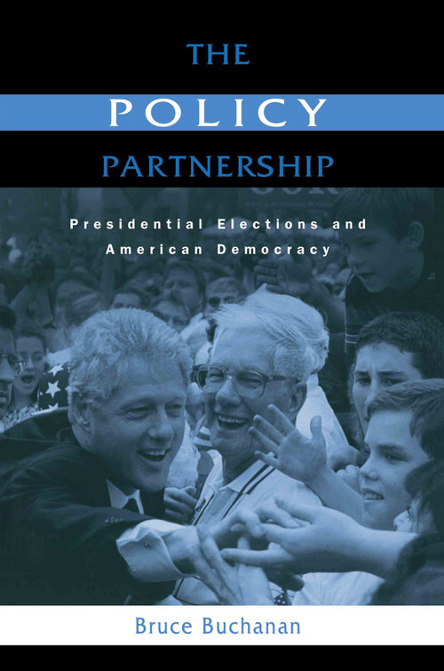 The Policy Partnership (Presidential Elections and American Democracy) - 9780415947602 by Bruce Buchanan, 9780415947602