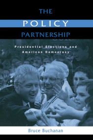 The Policy Partnership (Presidential Elections and American Democracy) - 9780415947602 by Bruce Buchanan, 9780415947602