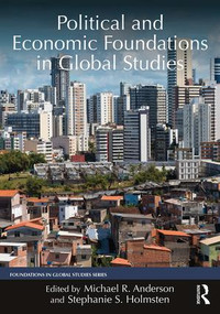 Political and Economic Foundations in Global Studies - 9780765644237 by Michael Anderson, Stephanie Holmsten, 9780765644237