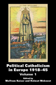 Political Catholicism in Europe 1918-1945 (Volume 1) - 9780714685373 by Wolfram Kaiser, Helmut Wohnout, 9780714685373