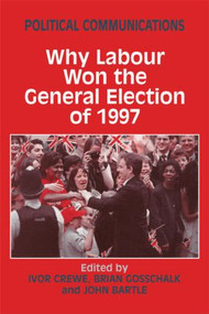 Political Communications (Why Labour Won the General Election of 1997) - 9780714644820 by John Bartle, Ivor Crewe, Brian Gosschalk, 9780714644820