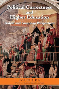 Political Correctness and Higher Education (British and American Perspectives) by John Lea, 9780415962599