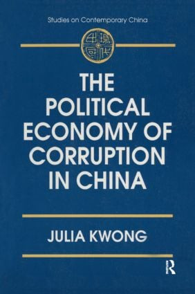 The Political Economy of Corruption in China by Julia Kwong, 9780765600875