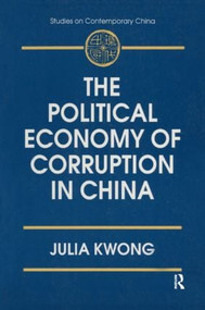 The Political Economy of Corruption in China by Julia Kwong, 9780765600875