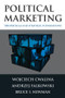 Political Marketing: (Theoretical and Strategic Foundations) by Wojciech Cwalina, Andrzej Falkowski, Bruce I. Newman, 9780765629166