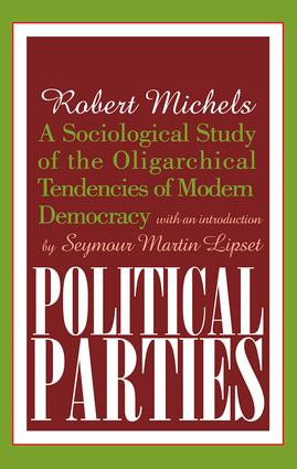 Political Parties (A Sociological Study of the Oligarchical Tendencies of Modern Democracy) - 9780765804693 by Arthur Asa Berger, 9780765804693