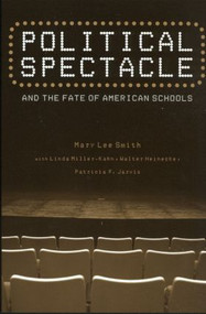 Political Spectacle and the Fate of American Schools - 9780415932011 by Mary Lee Smith, Linda Miller-Kahn, Walter Heinecke, Patricia F. Jarvis, 9780415932011