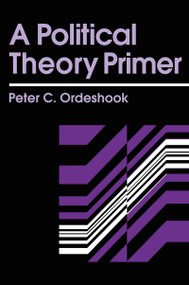 A Political Theory Primer by Peter C. Ordeshook, 9780415902410