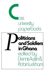 Politicians and Soldiers in Ghana 1966-1972 - 9780714640198 by Dennis Austin, Robin Luckham, 9780714640198