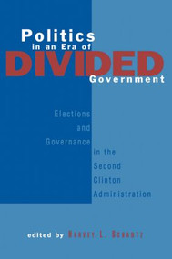 Politics in an Era of Divided Government (The Election of 1996 and its Aftermath) by Harvey L. Schantz, 9780415877640
