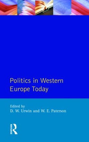 Politics in Western Europe Today (Perspectives, Politics and Problems since 1980) by Derek W. Urwin, William E. Paterson, 9780582002951