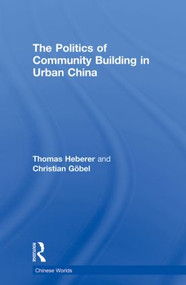 The Politics of Community Building in Urban China - 9780415855549 by Thomas Heberer, Christian Göbel, 9780415855549