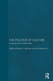 The Politics of Culture (Around the Work of Naoki Sakai) - 9780415854948 by Richard Calichman, John Namjun Kim, 9780415854948