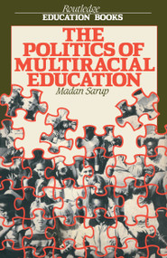 The Politics Of Multiracial Education by Madan Sarup, 9780710205704