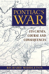 Pontiac's War (Its Causes, Course and Consequences) - 9780415979139 by Richard Middleton, 9780415979139