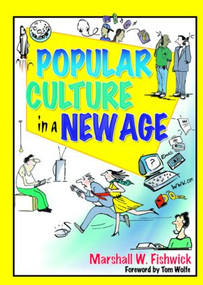 Popular Culture in a New Age - 9780789012982 by Marshall Fishwick, 9780789012982