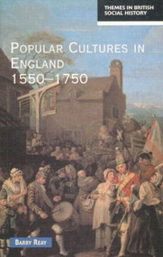 Popular Cultures in England 1550-1750 - 9780582489547 by Barry Reay, 9780582489547