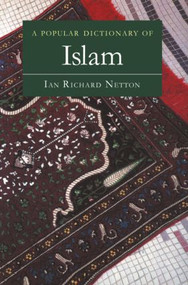 A Popular Dictionary of Islam - 9780700710461 by Ian Richard Netton, 9780700710461