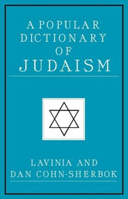 A Popular Dictionary of Judaism by Lavinia Cohn-Sherbok, Dan Cohn-Sherbok, 9780700703579