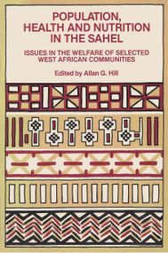 Population, Health and Nutrition in the Sahel (Issues in the Welfare of Selected West African Communities) - 9780710300997 by Allan G. Hill, 9780710300997