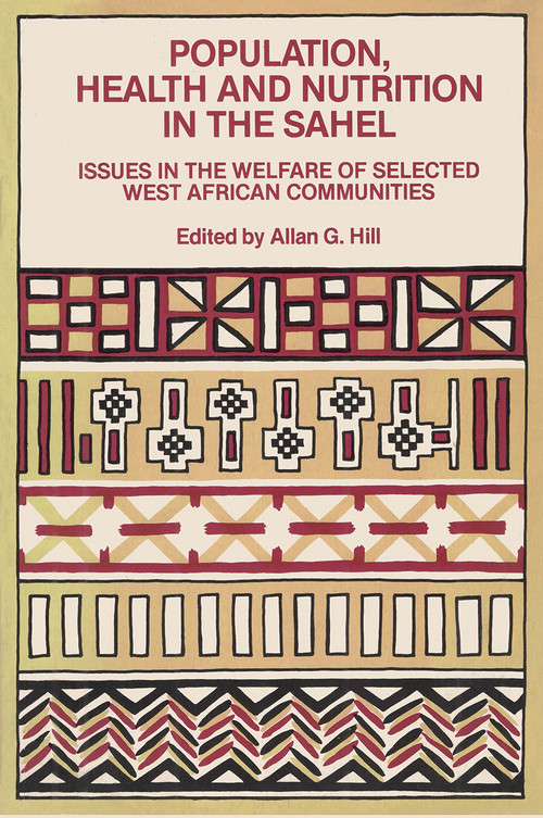 Population, Health and Nutrition in the Sahel (Issues in the Welfare of Selected West African Communities) - 9780710300997 by Allan G. Hill, 9780710300997