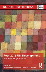 Post-2015 UN Development (Making Change Happen?) - 9780415856638 by Stephen Browne, Thomas G Weiss, 9780415856638