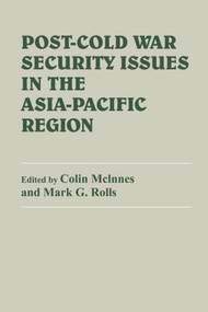 Post-Cold War Security Issues in the Asia-Pacific Region - 9780714641317 by Colin McInnes, Mark Rolls, 9780714641317