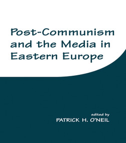 Post-Communism and the Media in Eastern Europe - 9780714643113 by Patrick H. O'Neil, 9780714643113