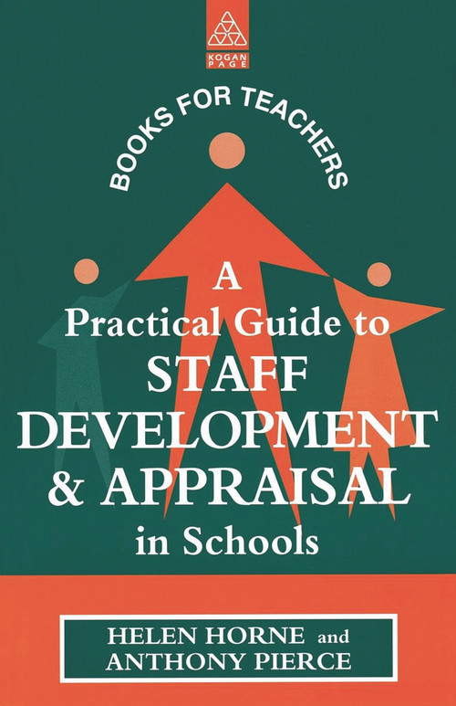 A Practical Guide to Staff Development and Appraisal in Schools - 9780749417802 by Helen Horne, Anthony Pierce, 9780749417802